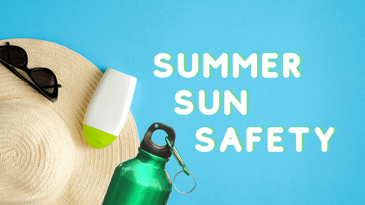 Summer Sun Safety graphic with hat, sunglasses, sunscreen and water bottle
