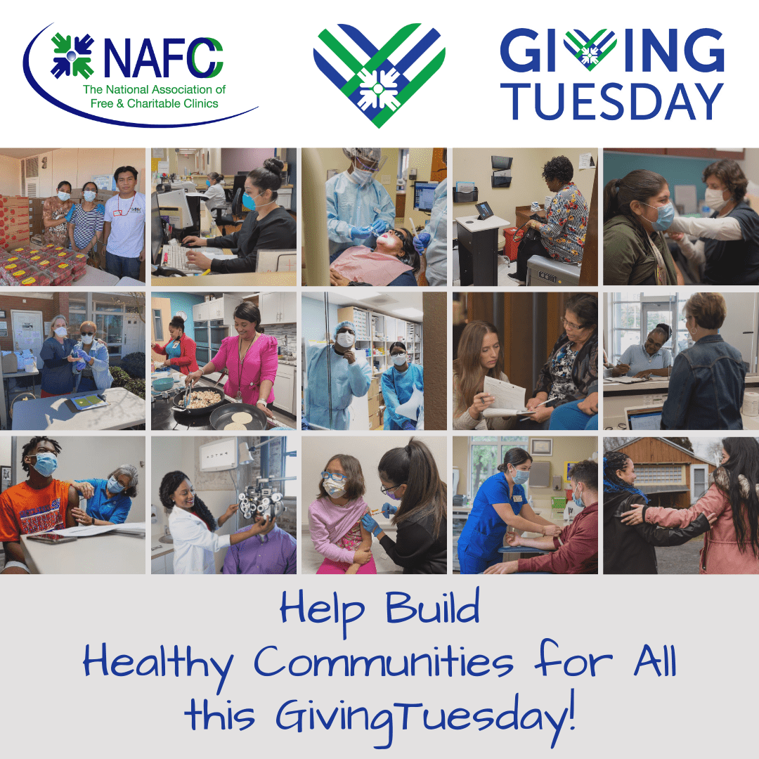 At the top, NAFC and GivingTuesday Logos, in the middle a collage of people at Free and Charitable Clinics and on the bottom the following words: Help Build Healthy Communities for All this GivingTuesday!